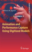 Animation and Performance Capture Using Digitized Models