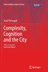 Complexity, Cognition and the City