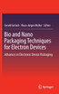 Bio and Nano Packaging Techniques for Electron Devices