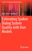 Estimating Spoken Dialog System Quality with User Models
