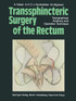 Transsphincteric Surgery of the Rectum