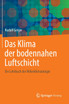 Das Klima der bodennahen Luftschicht