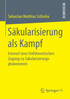 Säkularisierung als Kampf