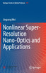 Nonlinear Super-Resolution Nano-Optics and Applications