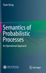 Semantics of Probabilistic Processes