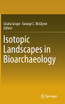 Isotopic Landscapes in Bioarchaeology