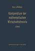 Kompendium der mathematischen Wirtschaftstheorie