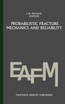 Probabilistic fracture mechanics and reliability