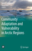 Community Adaptation and Vulnerability in Arctic Regions