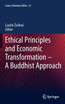 Ethical Principles and Economic Transformation - A Buddhist Approach