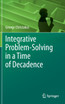 Integrative Problem-Solving in a Time of Decadence