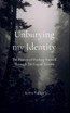 Unburying My Identity The Process of Finding Yourself Through The Fog of Trauma