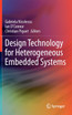 Design Technology for Heterogeneous Embedded Systems