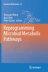 Reprogramming Microbial Metabolic Pathways