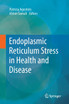 Endoplasmic Reticulum Stress in Health and Disease