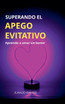 Superando el apego evitativo