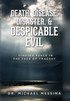Death, Disease, Disaster, & Despicable Evil