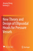 New Theory and Design of Ellipsoidal Heads for Pressure Vessels