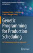 Genetic Programming for Production Scheduling