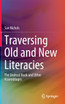 Traversing Old and New Literacies