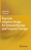 Bayesian Adaptive Design for Immunotherapy and Targeted Therapy