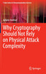 Why Cryptography Should Not Rely on Physical Attack Complexity Why Cryptography Should Not Rely on Physical Attack Complexity