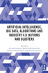 Artificial Intelligence, Big Data, Algorithms and Industry 4.0 in Firms and Clusters