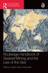 Routledge Handbook of Seabed Mining and the Law of the Sea