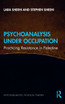 Psychoanalysis Under Occupation