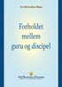 Forholdet mellem guru og discipel (The Guru-Disciple Relationship--Danish)