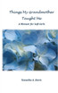 Things My Grandmother Taught Me