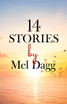 14 Stories by Mel Dagg