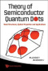 Theory Of Semiconductor Quantum Dots