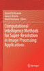 Computational Intelligence Methods for Super-Resolution in Image Processing Applications