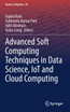 Advanced Soft Computing Techniques in Data Science, IoT and Cloud Computing