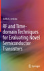 RF and Time-domain Techniques for Evaluating Novel Semiconductor Transistors