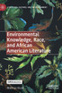 Environmental Knowledge, Race, and African American Literature