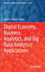 Digital Economy, Business Analytics, and Big Data Analytics Applications