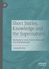 Short Stories, Knowledge and the Supernatural