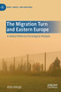 The Migration Turn and Eastern Europe