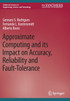 Approximate Computing and its Impact on Accuracy, Reliability and Fault-Tolerance