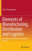 Elements of Manufacturing, Distribution and Logistics