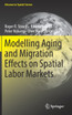 Modelling Aging and Migration Effects on Spatial Labor Markets