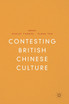 Contesting British Chinese Culture