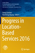 Progress in Location-Based Services 2016