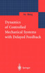 Dynamics of Controlled Mechanical Systems with Delayed Feedback
