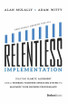 Relentless Implementation