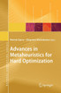 Advances in Metaheuristics for Hard Optimization