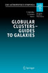 Globular Clusters - Guides to Galaxies
