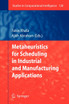 Metaheuristics for Scheduling in Industrial and Manufacturing Applications